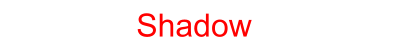 Shadow